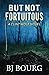 But Not Fortuitous: A Clint Wolf Novel (Clint Wolf Mystery Series)