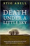 Death Under a Little Sky by Stig Abell