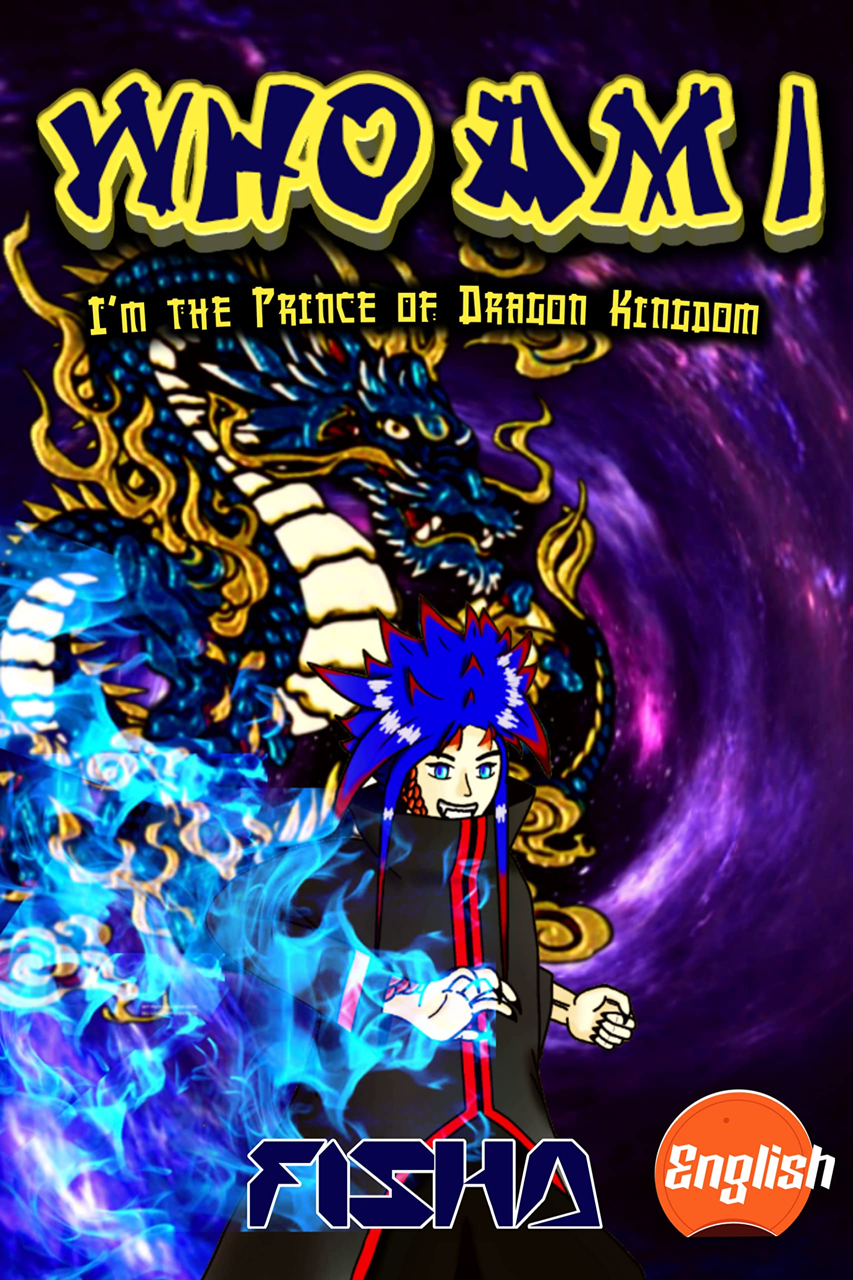 Who Am I : I'm the Prince of Dragon Kingdom: Part 1 - The Beginning of a Young Master's Adventure (Kindle Edition)