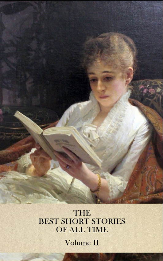 The Best Short Stories of All Time, Volume II