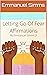 Letting Go Of Fear Affirmations by Emmanuel Simms