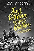 Just wanna be your brother