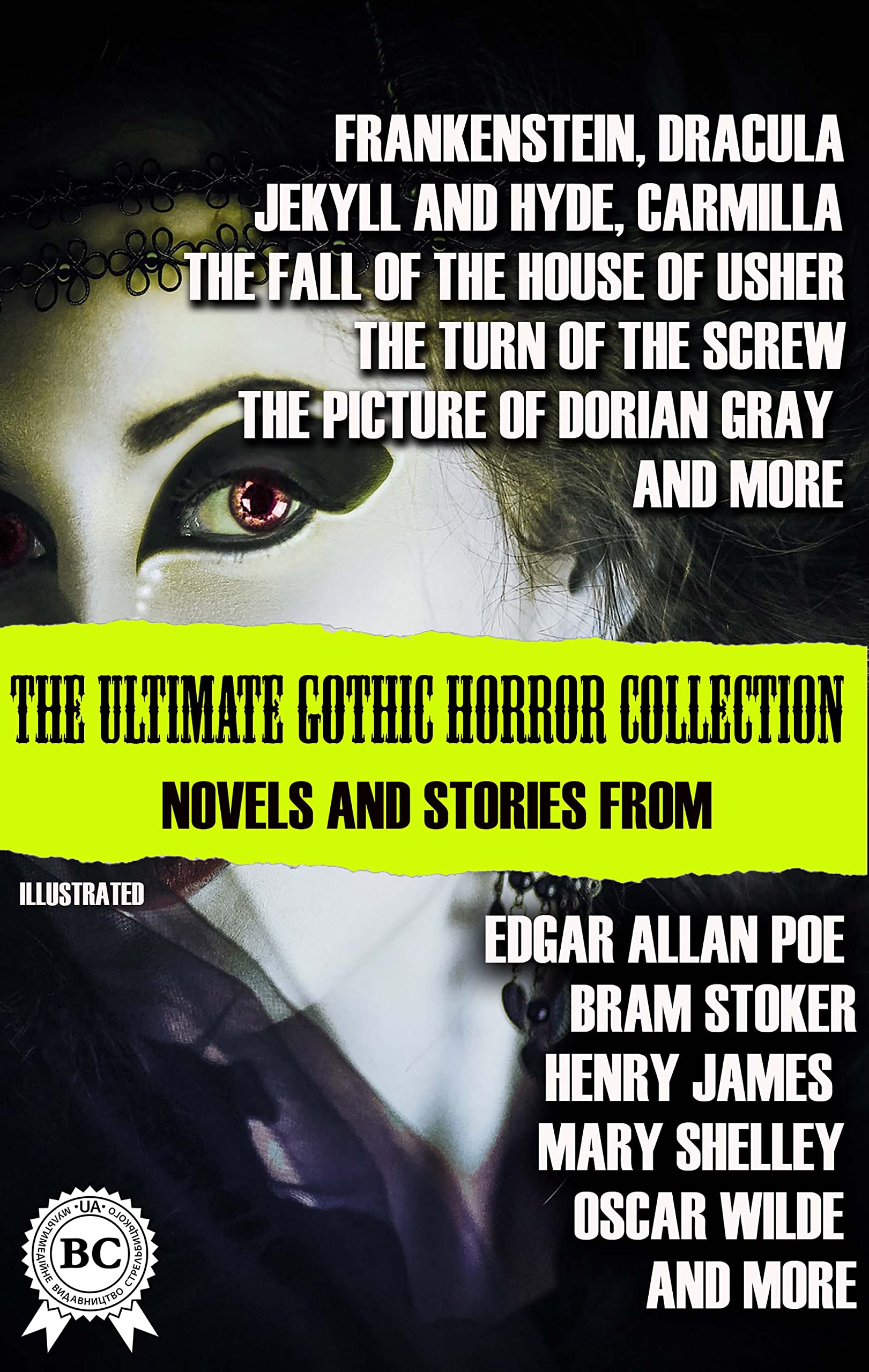 The Ultimate Gothic Horror Collection: Novels and Stories from Edgar Allan Poe; Bram Stoker, Henry James, Mary Shelley, Oscar Wilde; and more. ... Screw; The Picture of Dorian Gray, and more (Kindle Edition)