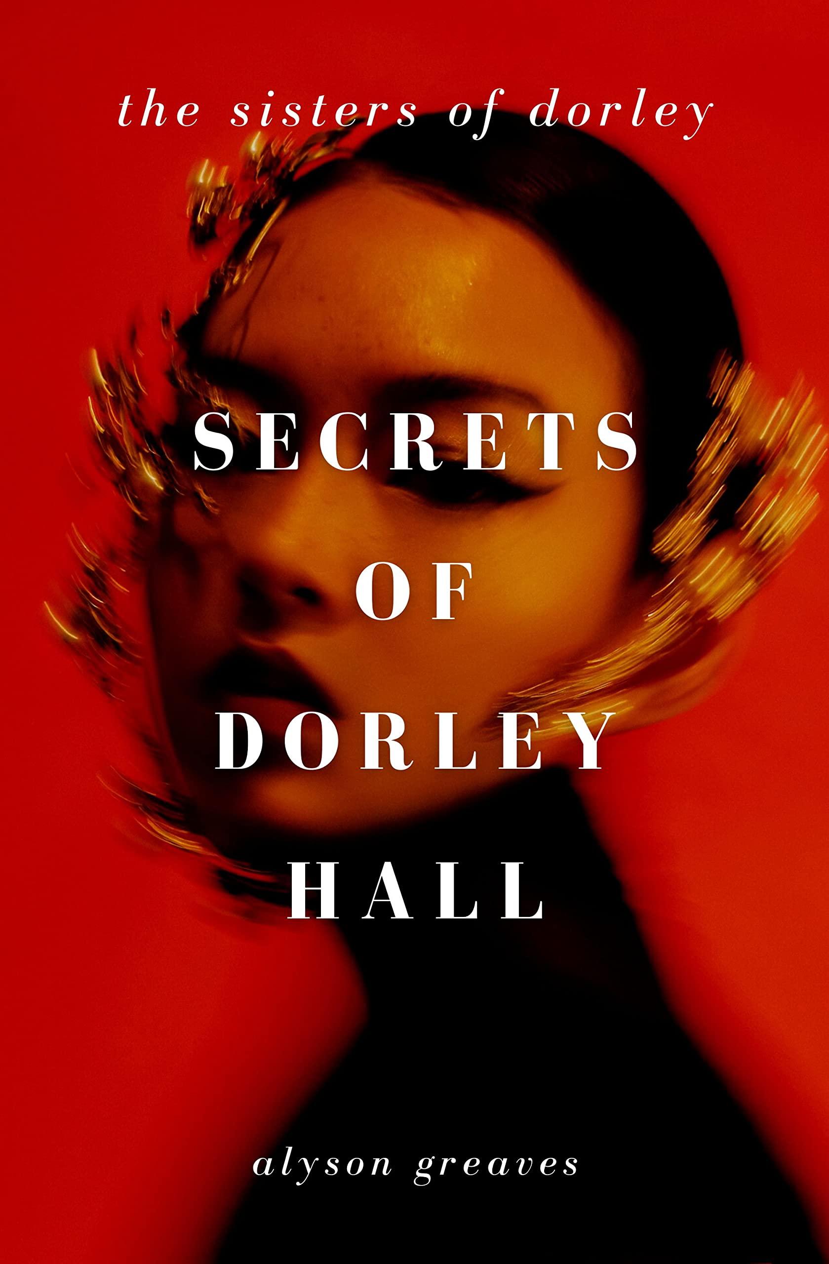 Secrets of Dorley Hall (The Sisters of Dorley, #2)