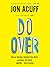 Do Over: Rescue Monday, Reinvent Your Work, and Never Get Stuck