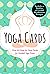 Yoga Cards: 60 Yoga Cards F...