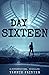 Day Sixteen: A Supernatural Thriller
