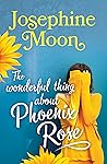 The Wonderful Thing about Phoenix Rose by Josephine Moon