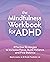 The Mindfulness Workbook for ADHD: Effective Strategies to Increase Focus, Build Patience, and Find Balance