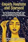 Empath Narcissist and Starseed : Turn Your Sensitivity Into A Strength, Learn How To Set Limits And Protect Your Gift, Allow Yourself To Thrive As A Spiritual Being