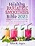 The Healthy Bariatric Smoothies Bible by Alice K. Joyce