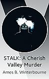 Stalk: A Cherish Valley Murder Stalk: A Cherish Valley Murder