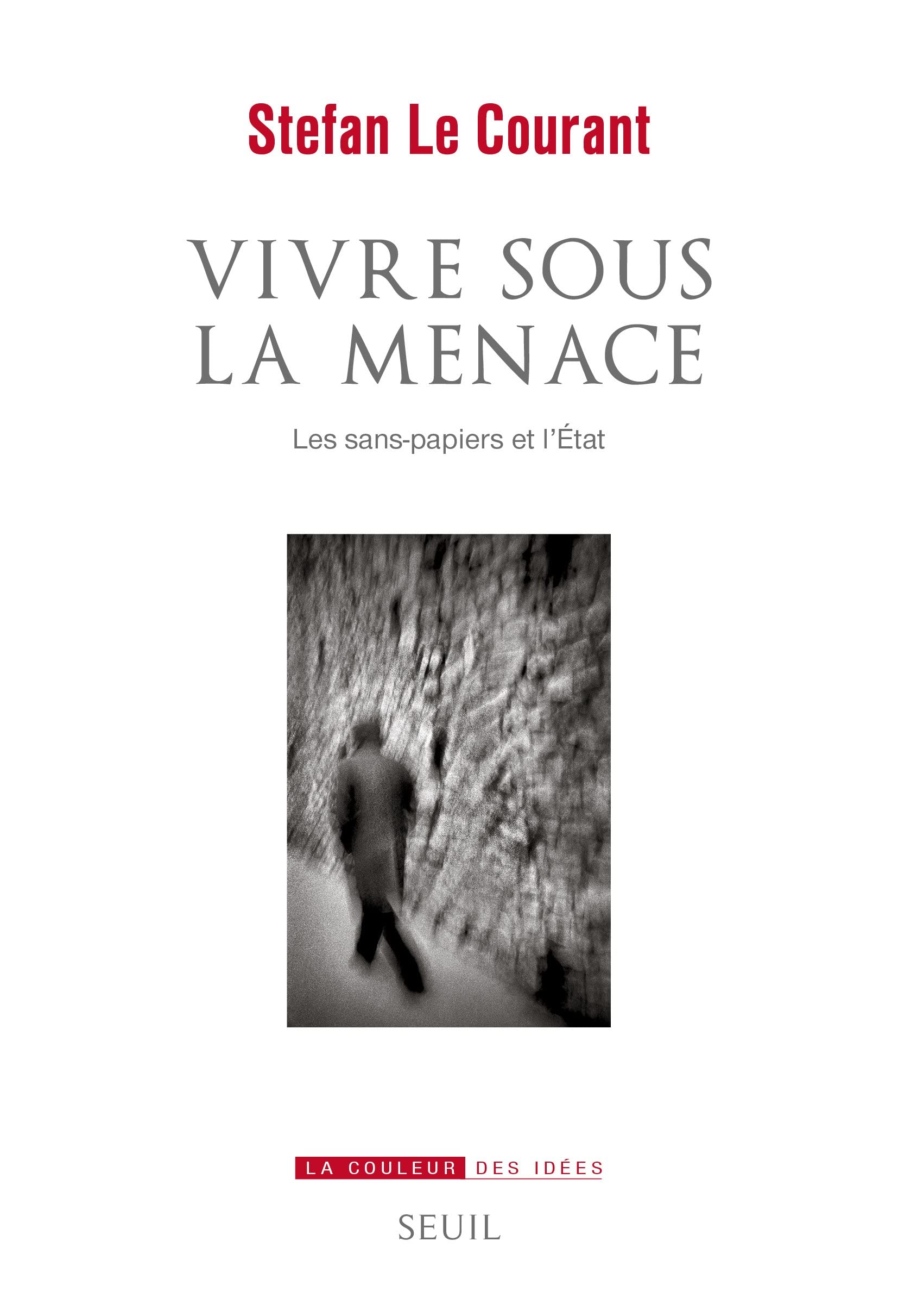 Vivre sous la menace: Les sans-papiers et l'Etat (Kindle Edition)