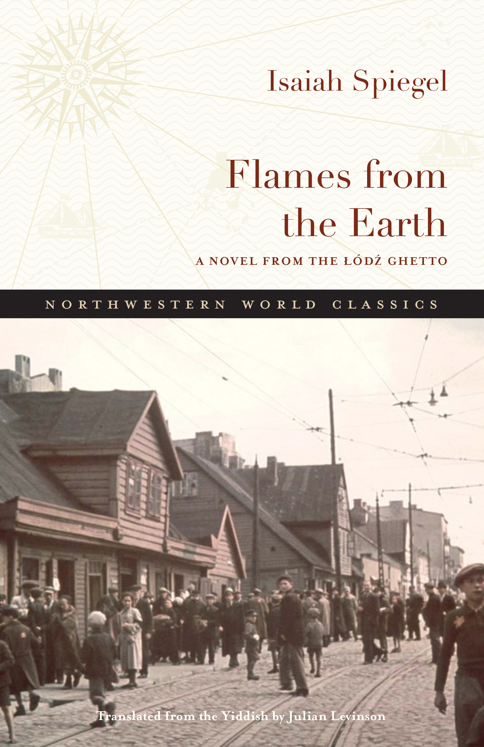 Flames from the Earth: A Novel from the Lódz Ghetto (Northwestern World Classics)
