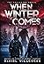 When Winter Comes: An Apocalyptic Horror Thriller (Collected Edition)