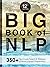 The BIG Book of NLP, Expanded: 350+ Techniques, Patterns & Strategies of Neuro Linguistic Programming