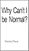 Why Can't I Be Normal?