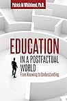 Education in a Postfactual World: From Knowing to Understanding