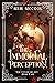 The Immortal Perception