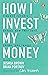 How I Invest My Money by Joshua Brown