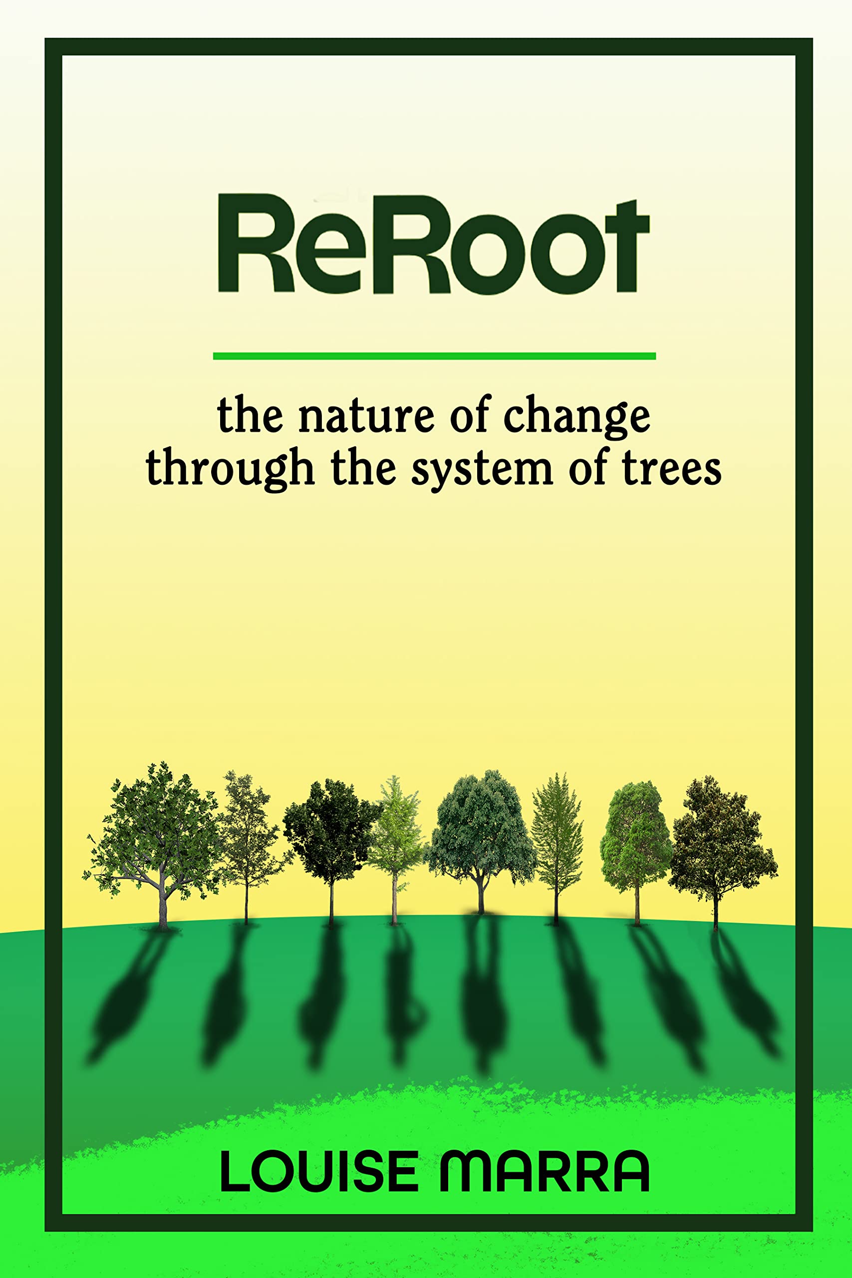 ReRoot: The Nature of Change through the System of Trees (Kindle Edition)