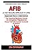 UNDERSTAND AND TREAT AFIB (...