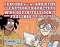 Dumbing of Age, Volume 11: I Excised All My Anxieties Into Cartoon Characters Who Definitely Don't Have Feelings For Each Other