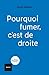 Pourquoi fumer c'est de droite