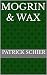 Mogrin & Wax by Patrick Schier