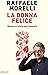 La donna felice. Manuale di autoterapia femminile
