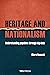 Heritage and Nationalism by Chiara Bonacchi