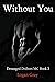 Without You: Deranged Drifters MC Book 3