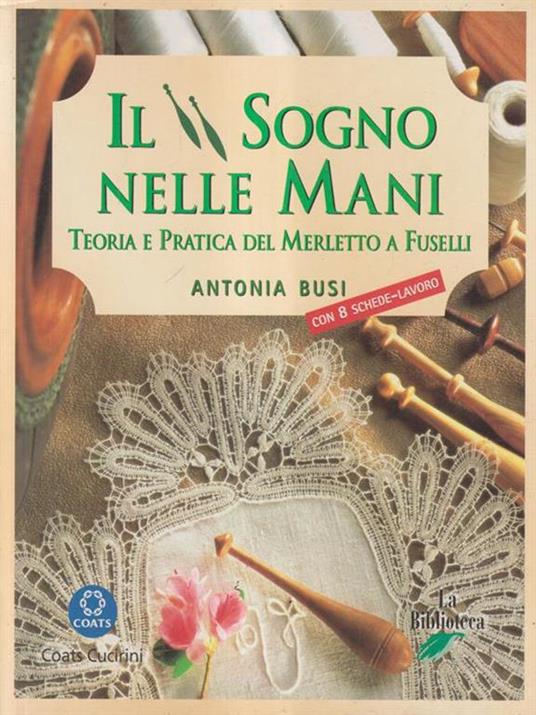 Il sogno nelle mani - teoria e pratica del merletto a fuselli (Hardcover)