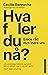 Hva føler du nå? Enkle råd ...