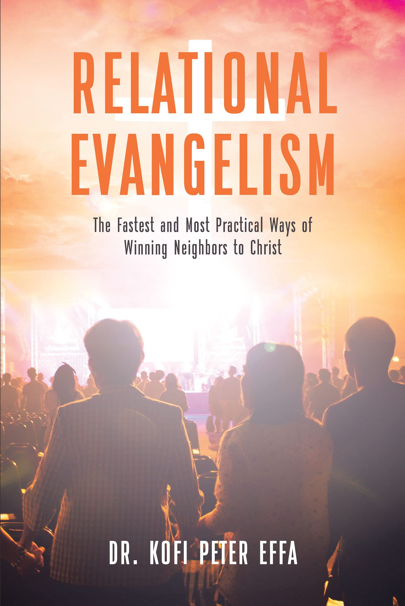 Relational Evangelism: The Fastest and Most Practical Ways of Winning Neighbors to Christ (Kindle Edition)