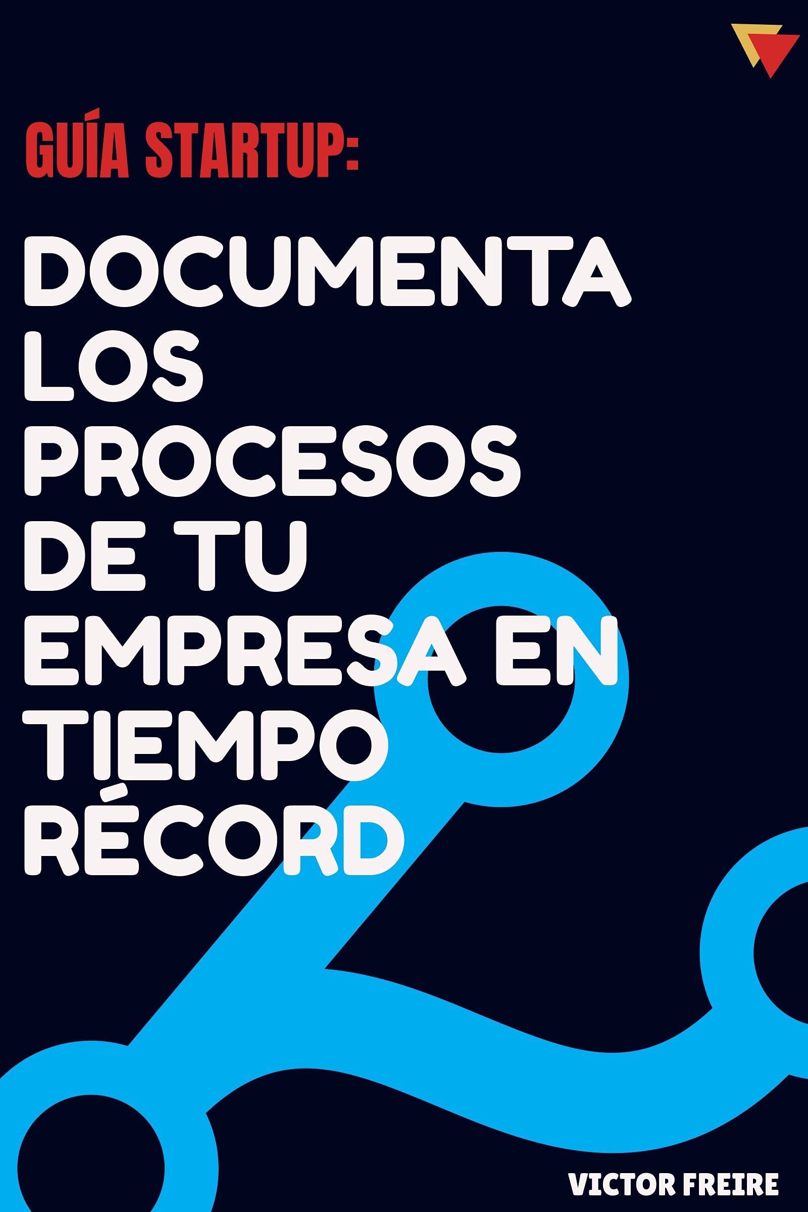 Guía Startup: Documenta los procesos de tu empresa en tiempo récord (Spanish Edition)