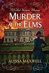 Murder at the Elms by Alyssa Maxwell