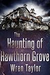 The Haunting of Hawthorn Grove (A Riveting Haunted House Mystery, #61) The Haunting of Hawthorn Grove (A Riveting Haunted House Mystery, #61)