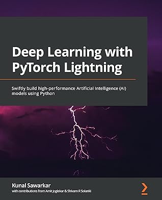 Deep Learning with PyTorch Lightning: Swiftly build high-performance Artificial Intelligence (AI) models using Python