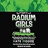 The Radium Girls: The Scary but True Story of the Poison That Made People Glow in the Dark, Young Readers' Edition