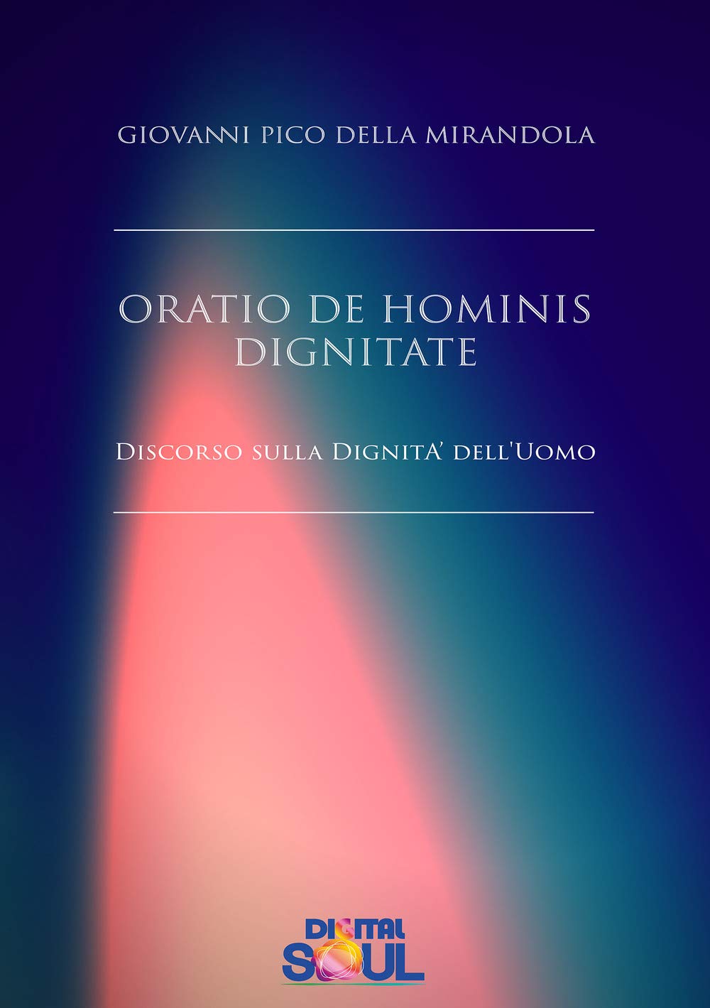 Oratio de hominis dignitate. Discorso sulla dignità dell'uomo (Italian Edition)