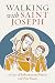 Walking with Saint Joseph: ...