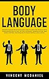 Body Language: Decode Human Behaviour and How to Analyze People with Persuasion Skills, NLP, Active Listening, Manipulation, and Mind Control Techniques ... Manipulation and Mind Control Book 3)