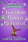 Chocolate Bunny Betrayal by Tonya Kappes
