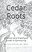 Cedar Roots: A Person and P...