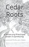 Cedar Roots: A Person and Priesthood Grown in Community