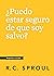 ¿Puedo estar seguro de que soy salvo?, Spanish Edition by R.C. Sproul