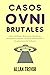 Casos OVNI Brutales: Ovnis ...