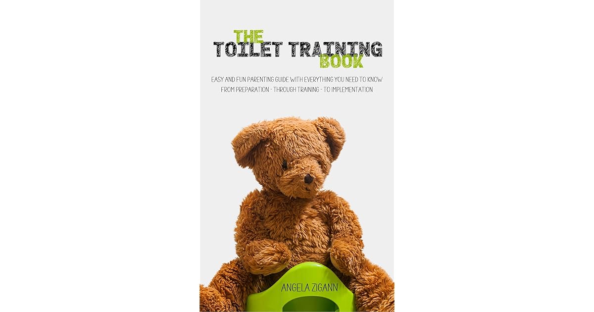 The Toilet Training Book Easy and fun parenting guide with everything