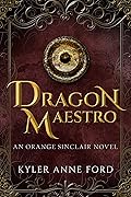 Dragon Maestro: An Orange Sinclair Novel